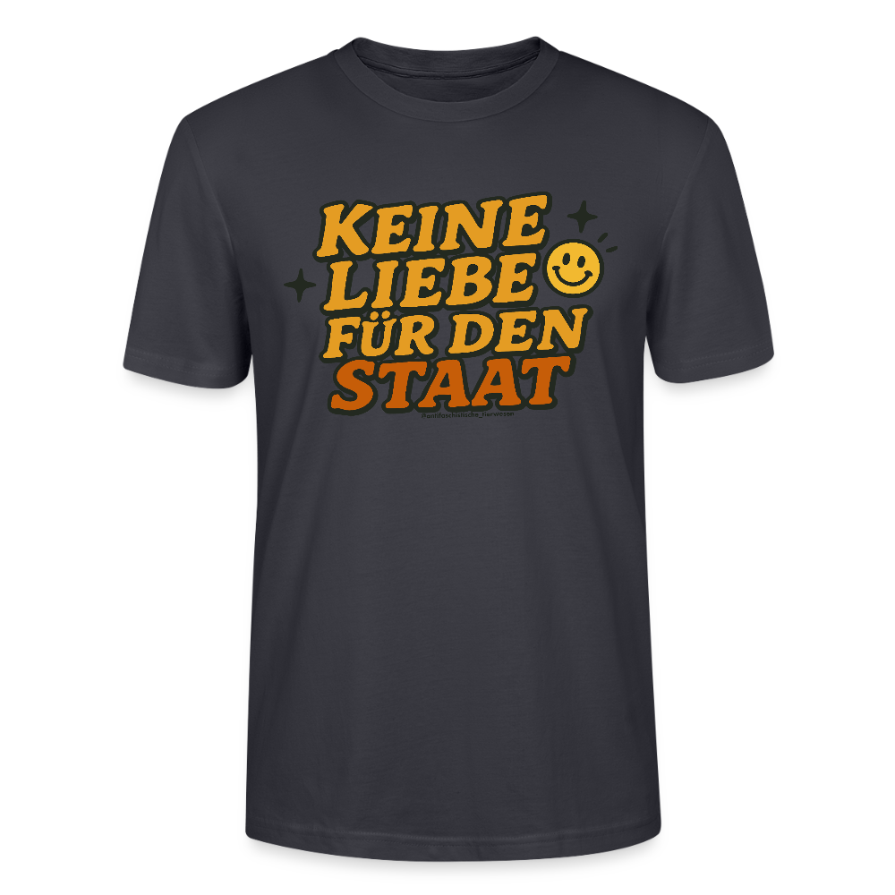 Keine Liebe für den Staat T-Shirt - Unisex & Bio - Dunkles Graublau